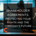 Shareholder Agreements: Protecting Your Rights and the Company's Future