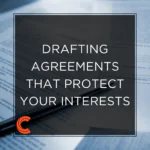 Drafting Agreements That Protect Your Interests