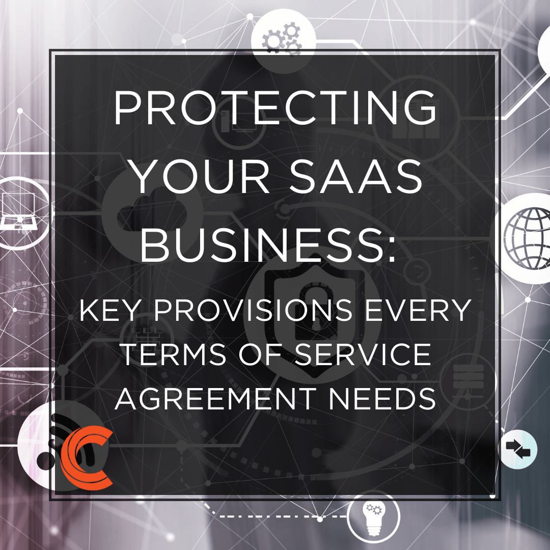 Protecting Your SaaS Business: Key Provisions Every Terms of Service Agreement Needs