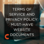 Terms of Service and Privacy Policy: Must-Have Website Documents