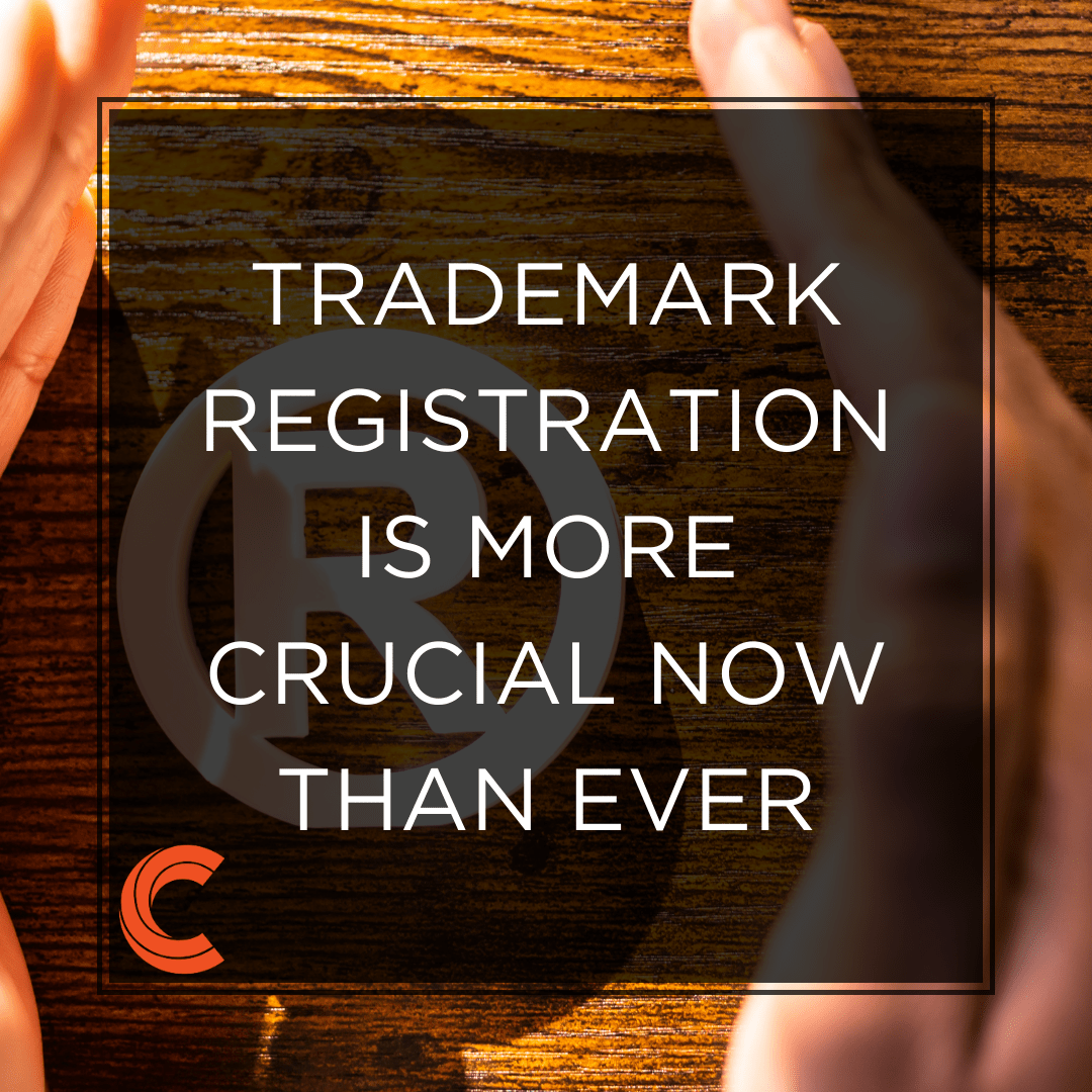 Trademark Registration Is More Crucial Now Than Ever